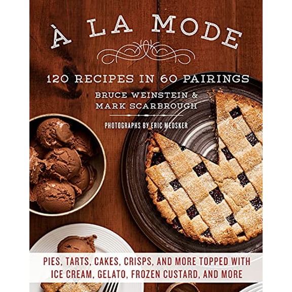 Pre-Owned a la Mode: 120 Recipes in 60 Pairings: Pies, Tarts, Cakes, Crisps, and More Topped with Ice Cream, Gelato, Frozen Custard, and Mo (Paperback) 1250072131 9781250072139
