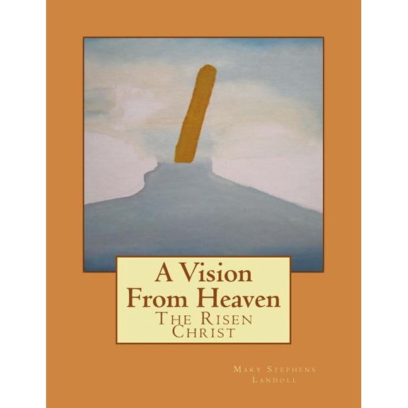 a vision from heaven: The Risen Christ Paperback 1499380399 9781499380392 mary stephens landoll