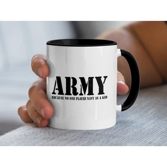 a1rmy Mug, Funny Military Gift, a1rmy BeC1Ause No One Played Navy, Gift for S1oldier, v1eteran, Patriotic Mug, a1rmy Pride, porting Our Troops