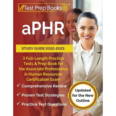 Pre-Owned aPHR Study Guide 2022-2023: 3 Full-Length Practice Tests and Prep Book for the Associate Professional in Human Resources Certification Exam [Updated f (Paperback) 1637759312 9781637759318