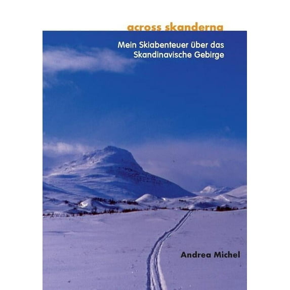 across skanderna: Mein Skiabenteuer über das Skandinavische Gebirge, (Paperback)