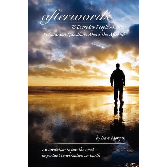 afterwords: 75 Everyday People Answer 15 Common Questions About the Afterlife, (Paperback)
