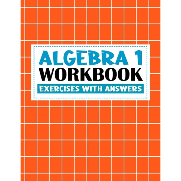 algebra 1 workbook with answers: algebra exercises book with answers algebra workbook for Mastering Essential Math Skill, (Paperback)