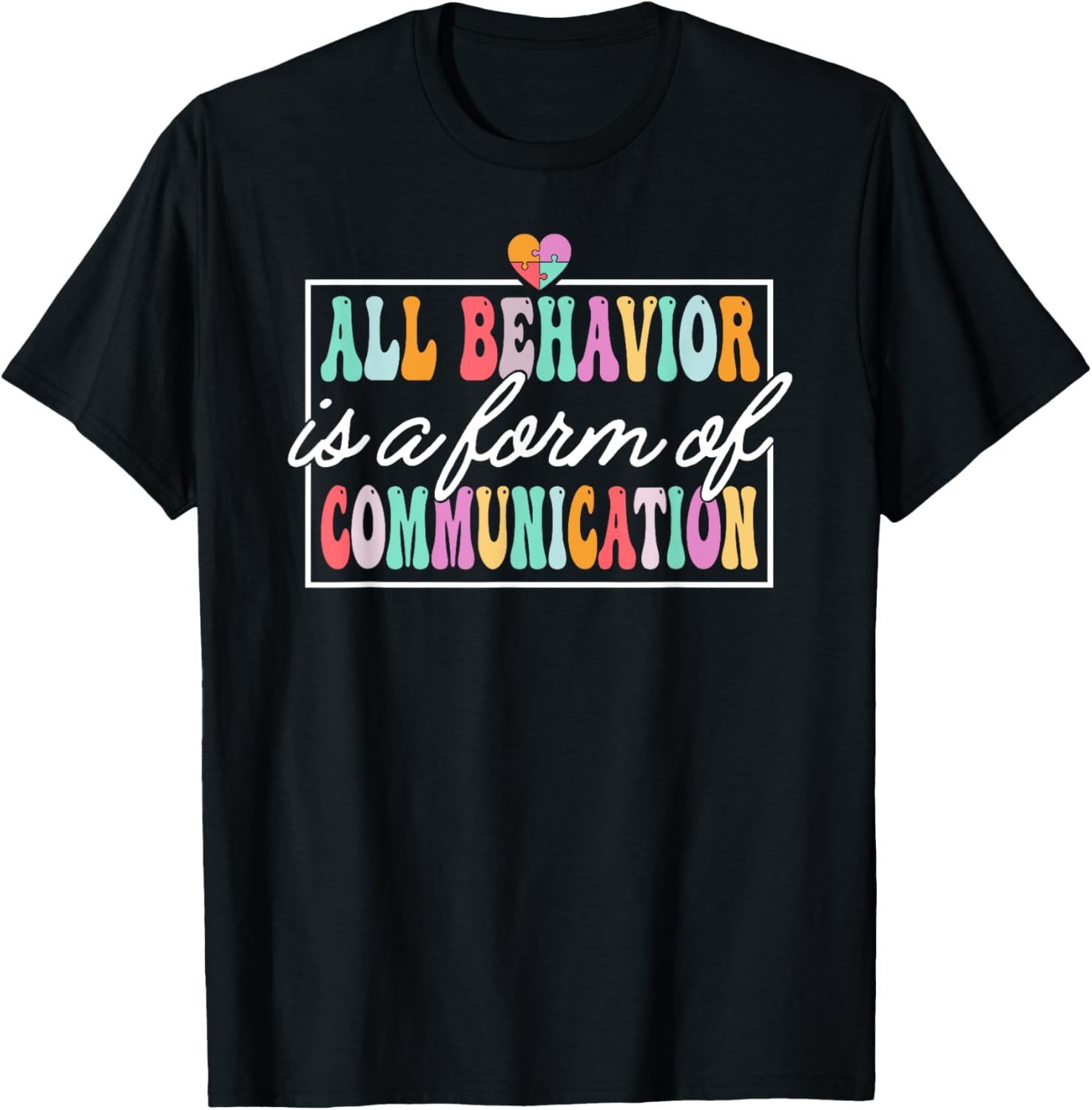 all behavior is a form of communication behavior analyst T-Shirt ...