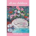 thumbnail image 1 of all my children: a poetic memoir of pregnancy, loss and love (Paperback), 1 of 1