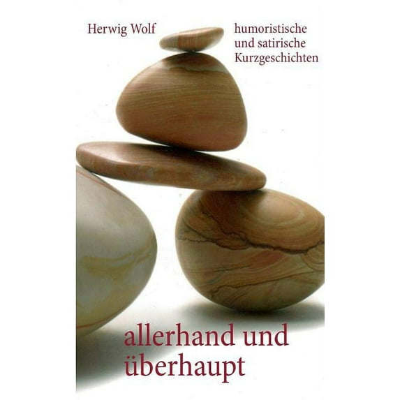 allerhand und überhaupt : humoristische und satirische Kurzgeschichten (Paperback)
