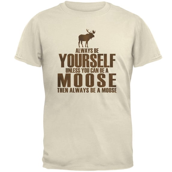 always be yourself moose mens t shirt