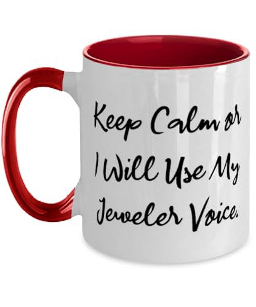 amangny Appreciation Jeweler Gifts, Keep Calm or I Will Use My Jeweler, Motivational Two Tone 11oz Mug For Friends, Cup From Team Leader, Jewelry, Two tone mug, Oz mug gift, Mug gift
