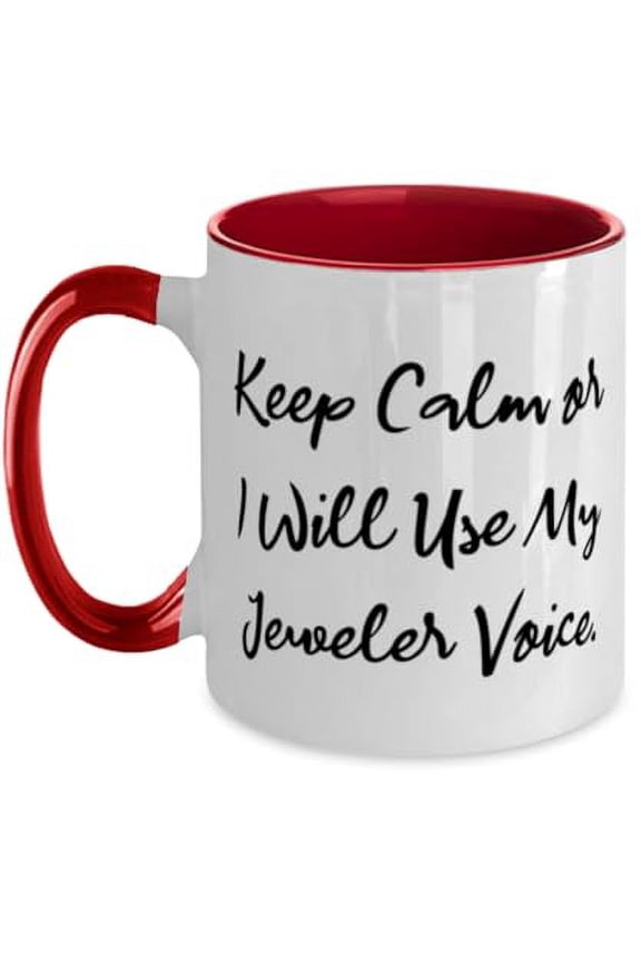 Appreciation Jeweler Gifts, Keep Calm or I Will Use My Jeweler, Motivational Two Tone 11oz Mug For Friends, Cup From Team Leader, Jewelry, Two tone mug, Oz mug gift, Mug gift