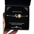 thumbnail image 1 of amangny Cute Sister in Law Sunflower Bracelet, Life Would Be Boring Without My Big Sister-in-Law, Present for Big Sister, Funny Gifts from Sister, 1 of 5