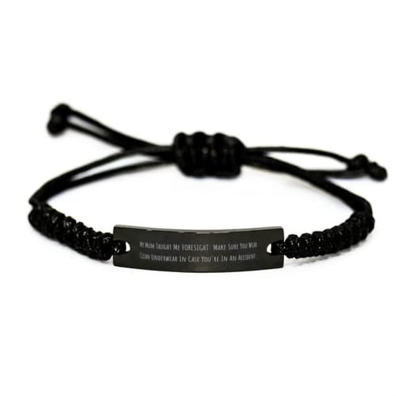 amangny Fun Mum, My Mum Taught Me Foresight: Make Sure You Wear Clean Underwear in, Funny Mother's Day Black Rope Bracelet from Mom