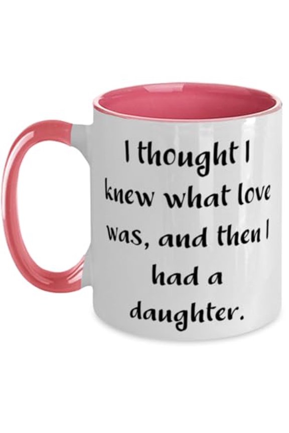 Funny Daughter Two Tone 11oz Mug, I thought I knew what love was, and then I had, Present For Daughter, Sarcastic Gifts From Dad
