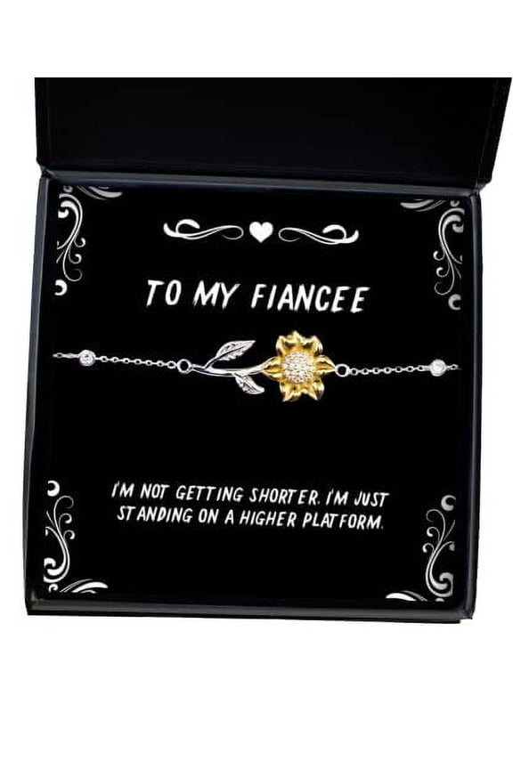 Gag Fiancee Sunflower Bracelet, I'm not Getting Shorter, I'm just Standing on a Higher, Inspire Gifts, Engagement Present, Engagement Gift, Betrothal Gift, Promise Ring
