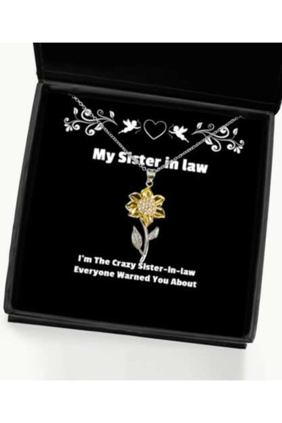 Inappropriate Sister in Law Gifts, I'm The Crazy Sister-in-Law Everyone Warned You, New Sunflower Pendant Necklace for Sister from Sister