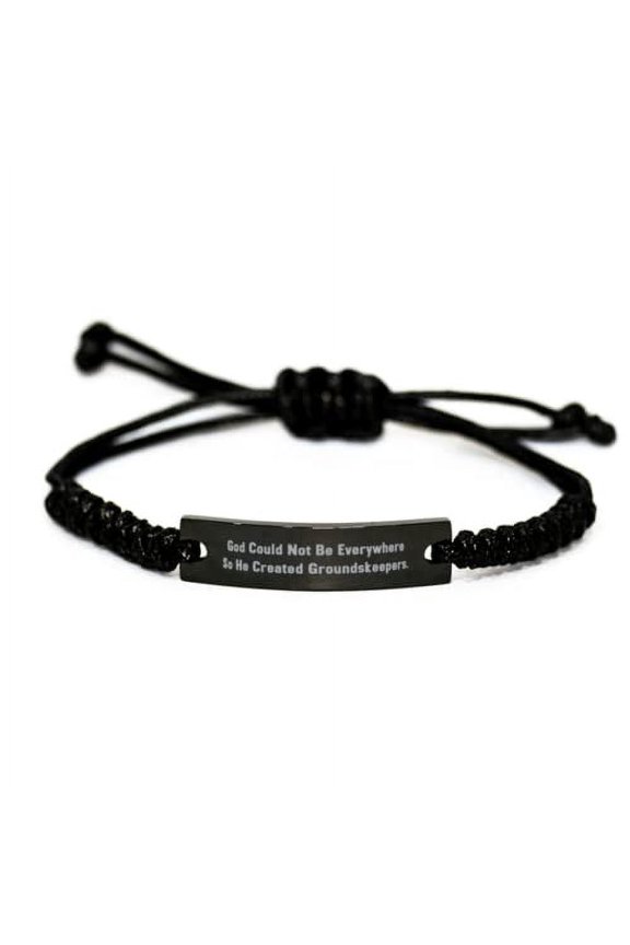 Inspire Groundskeeper Black Rope Bracelet, God Could Not Be Everywhere So He Created Groundskeepers, Nice for Friends, Holiday