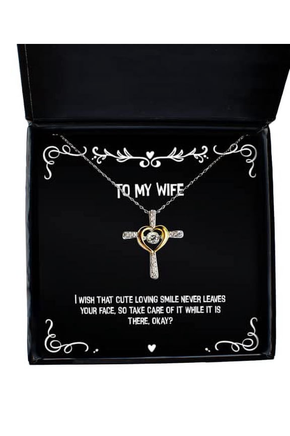 Joke Wife, I Wish That Cute Loving Smile Never Leaves Your face, so take Care of it, Cheap Holiday Cross Dancing Necklace from Wife