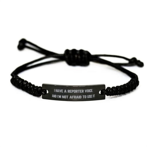 amangny Perfect Reporter, I Have a Reporter Voice. and I'm Not Afraid to Use It, Reporter Black Rope Bracelet from Team Leader