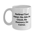 thumbnail image 1 of amangny Sarcasm Tool maker Gifts, Retired Tool Maker. No Job. No Clock. No Memory, Sarcasm 15oz Mug For Coworkers From Team Leader, Humorous, Tools, Makers, Coffee mug, Tea mug, Novelty, 1 of 2