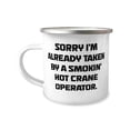 thumbnail image 1 of amangny Sorry I'm Already Taken by a Smokin' Hot Crane. 12oz Camper Mug, Crane operator Present From Friends, Fancy For Men Women, Birthday gift, Coffee mug, Tea mug, Gift for him, Gift for her, 1 of 2