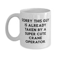 thumbnail image 1 of amangny Sorry This Guy Is Already Taken by a Super Cute. 11oz Mug, Crane operator Cup, Fancy Gifts For Crane operator from Friends, Present, Dishware, Tableware, Coffee mug, Tea mug, 1 of 2