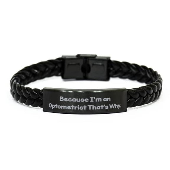 amangny Unique Idea Optometrist, Because I'm an Optometrist That's Why, Holiday Braided Leather Bracelet for Optometrist