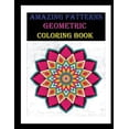 thumbnail image 1 of amazing patterns Geometric Coloring Book: Fun, Relaxing And Stress Relieving Patterns to release your creative side. One, (Paperback), 1 of 1