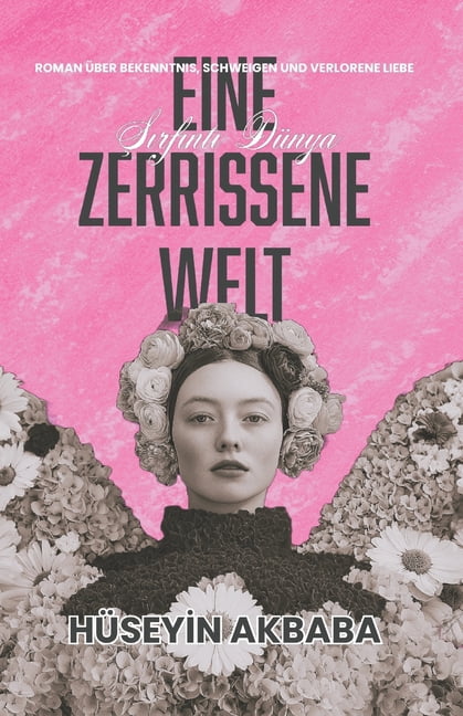 &amp;#350;&amp;#305;rf&amp;#305;nt&amp;#305; DÃ¼nya -Eine zerrissene Welt: Roman Ã¼ber Bekenntnis, Schweigen und verlorene, (Paperback)