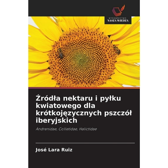 Źródla nektaru i pylku kwiatowego dla krótkojęzycznych pszczól iberyjskich, (Paperback)