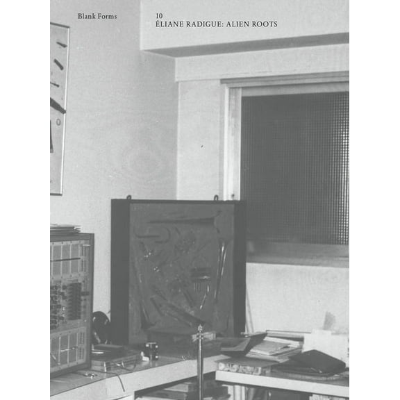 Alien Roots: liane Radigue: Blank Forms 10, (Paperback)