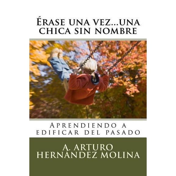 rase una Vez...Cuantos Que No Son Cuent rase una vez...una chica sin nombre: Aprendiendo a edificar del pasado, Book 1, (Paperback)