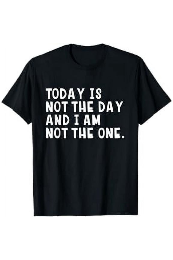 and I Am Not The One Funny T Shirt T-Shirt
