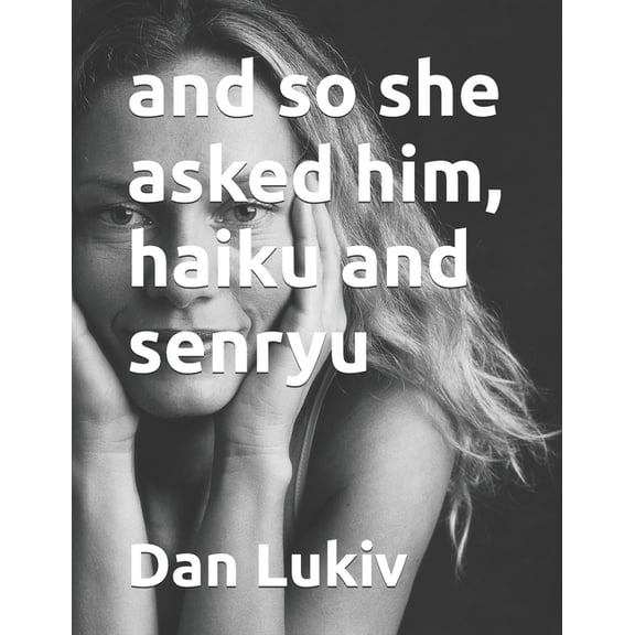 and so she asked him, haiku and senryu, (Paperback)