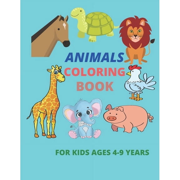 animals coloring book for kids ages 4-9 years: Coloring Book, Exclusive Work - 25 Illustrations For Kids / 50 Pages, 8.5, (Paperback)