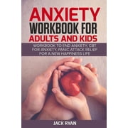 anxiety workbook for adults and kids workbook to end anxiety, cbt for anxiety, panic attack relief for new happiness life Paperback