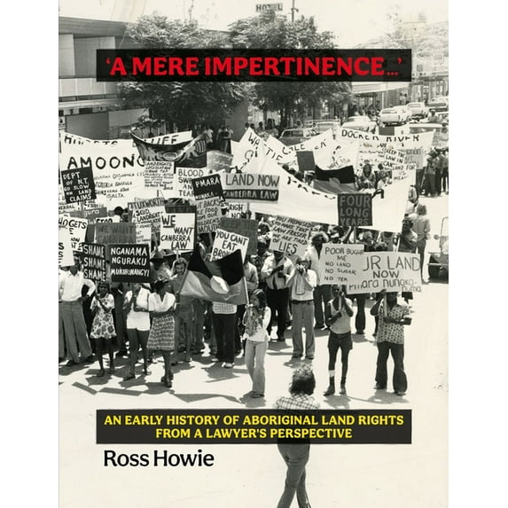 'A Mere Impertinence...': An Early History of Aboriginal Land Rights from a Lawyer's Perspective, (Paperback)