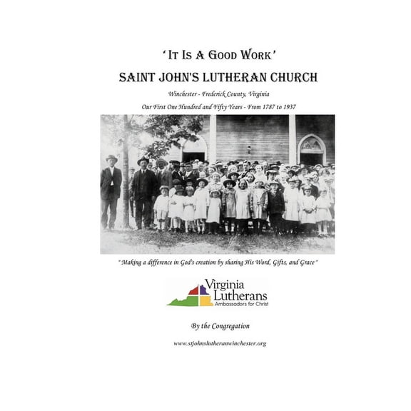'It Is A Good Work': Saint John's Lutheran Church, our first one hundred and fifty years, 1787 - 1937, (Paperback)