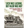 thumbnail image 1 of 'Luck Was Lacking, But Valour Was Not': The Italian Army in North Africa, 1940-43, (Paperback), 1 of 1