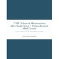 thumbnail image 1 of 'THE' Balanced Macronutrient Diet: Single-Serve / Portion-Control Meal Planner: A Year of Meals: For the Single Person (, (Paperback), 1 of 1