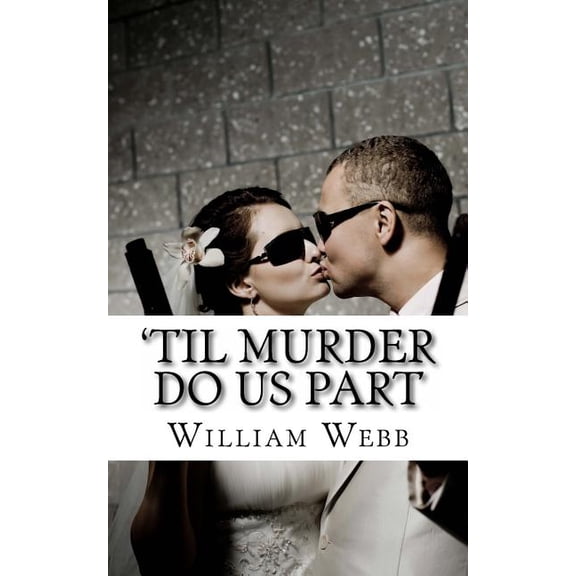 'Til Murder Do Us Part: 15 Couples Who Killed, (Paperback)