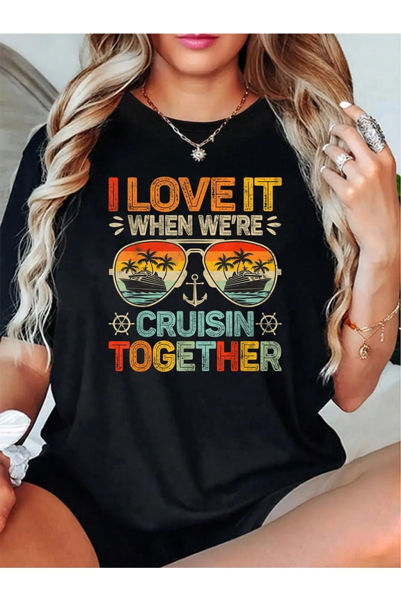 Cruising Family Cruise I Love It When We're Cruisin Together T-Shirt - 100% Cotton T Shirts for Women, Summer Tops Clothes,Suitable For All Seasons