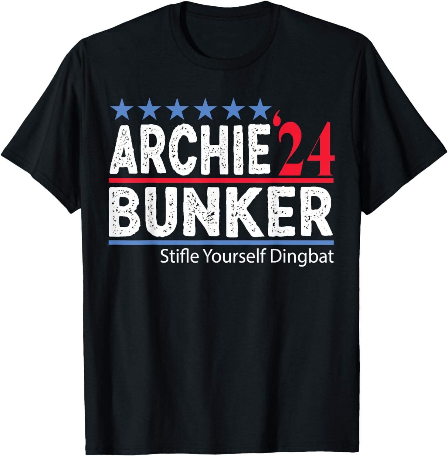 archie bunker 24 for president 2024 Stifle Yourself Dingbat T-Shirt ...