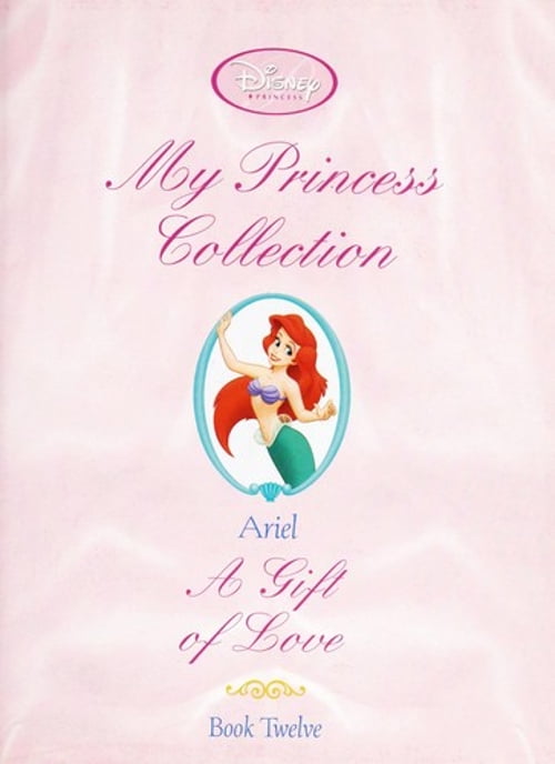 Pre-Owned ariel: a gift of love (disney princess my princess collection book 12) (Hardcover) 1423125649 9781423125648