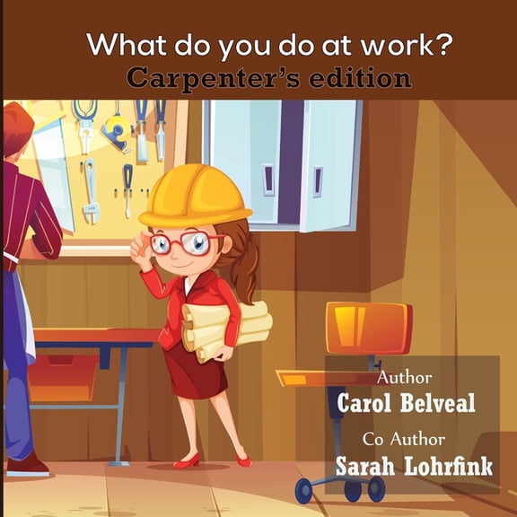 arpenters Edition What Do You Do At Work? Carpenter's Edition., Book 1, (Paperback)