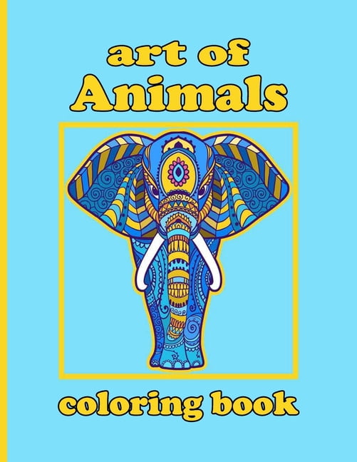 art of Animals coloring book : Coloring Book with Lions, Elephants, Owls, Horses, Dogs, Cats, and Many More! (Animals with Patterns Coloring Books) (Paperback)