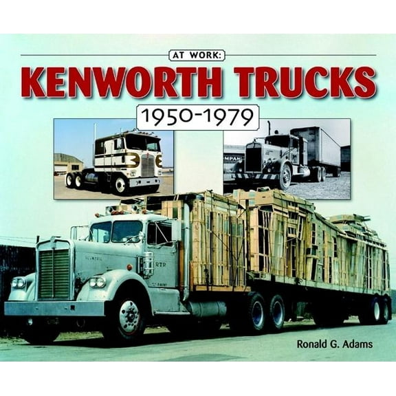 at Work: Kenworth Trucks : 1950-1979 (Paperback)