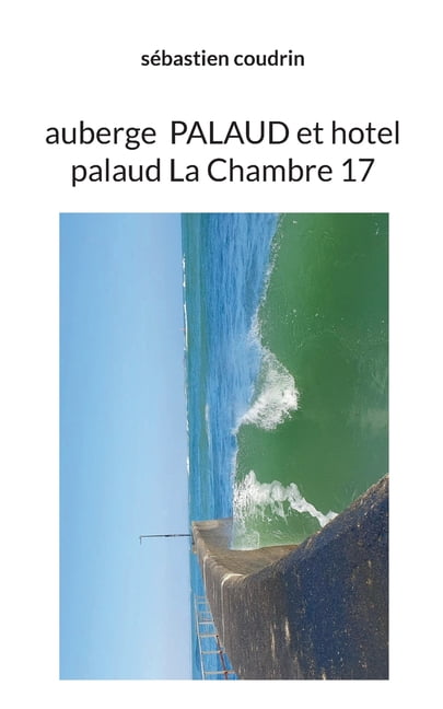 auberge palaud et hotel palaud La Chambre 17, (Paperback)