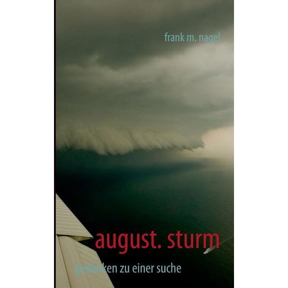 august. sturm: gedanken zu einer suche, (Paperback)