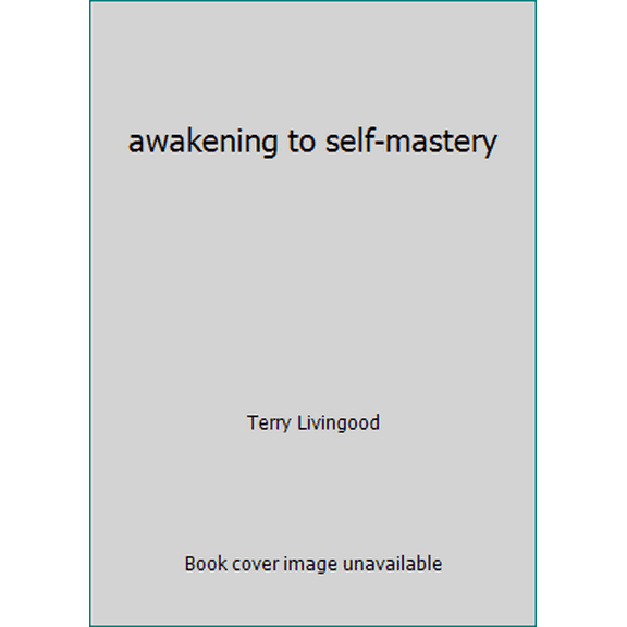 Pre-Owned awakening to self-mastery (Paperback) 0967352916 9780967352916