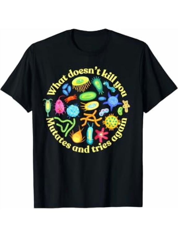bacteria mutates and tries again, funny science microbiology T-Shirt