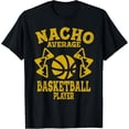 thumbnail image 1 of basketball Funny nacho average basketball players taco nacho T-Shirt men and women can wear, black, white, gifts, 1 of 4
